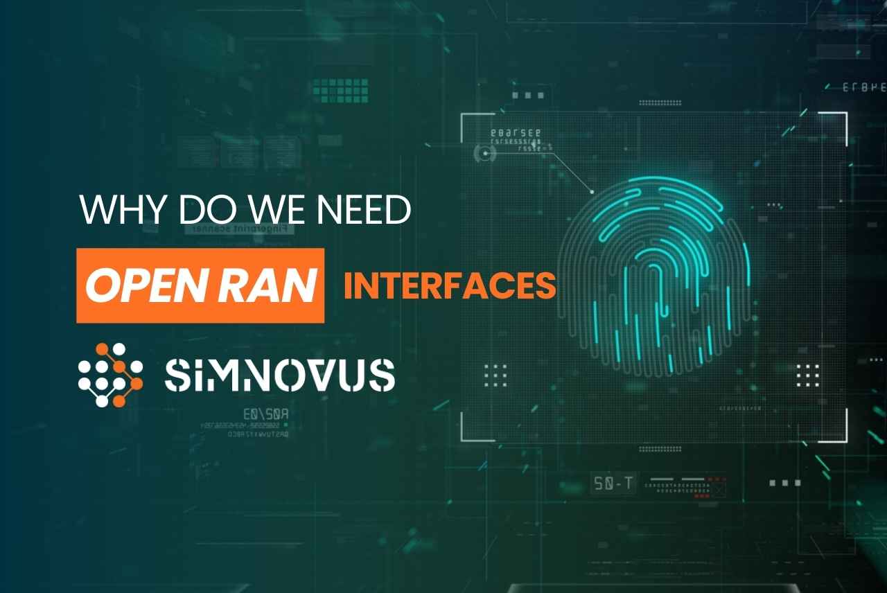 Why O-RAN? Advantages – Simnovus