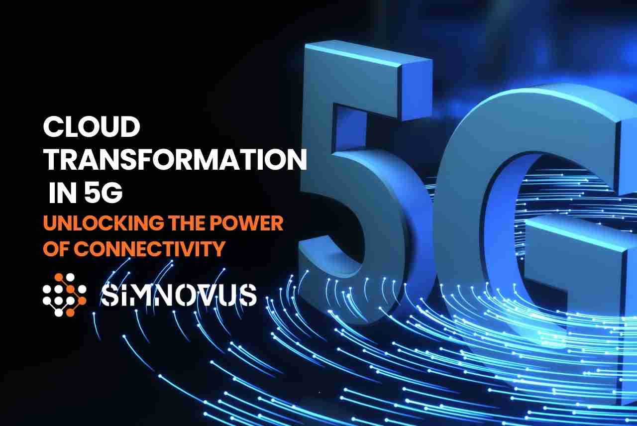 cloud-transformation-in-5g:-unlocking-the-power-of-connectivity